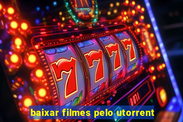 baixar filmes pelo utorrent